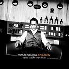 MICHEL BISCEGLIA Michel Bisceglia’s Mature Yet Playful : Singularity album cover