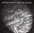 MICHEL WINTSCH Michel Wintsch, Nathalie Saudan : Stalker Blue album cover