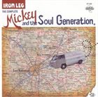 MICKEY AND THE SOUL GENERATION Iron Leg: The Complete Mickey & The Soul Generation album cover