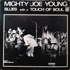 MIGHTY JOE YOUNG Blues With A Touch Of Soul album cover