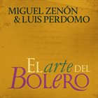 MIGUEL ZENÓN Miguel Zenón and Luis Perdomo : El Arte del Bolero album cover