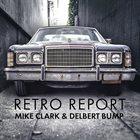 MIKE CLARK Mike Clark & Delbert Bump: Retro Report album cover