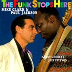 MIKE CLARK Mike Clark & Paul Jackson : The Funk Stops Here album cover