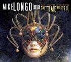 MIKE LONGO Only Time Will Tell (feat. Paul West & Lewis Nash) album cover