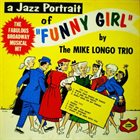 MIKE LONGO The Mike Longo Trio : A Jazz Portrait Of Funny Girl album cover