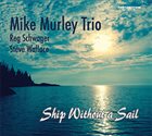 MIKE MURLEY Ship Without A Sail album cover