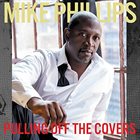 MIKE PHILLIPS Pulling Off The Covers album cover