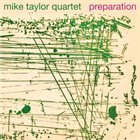 MIKE TAYLOR Mike Taylor Quartet : Preparation album cover