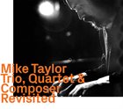 MIKE TAYLOR Trio, Quartet & Composer, Revisited album cover