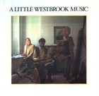 MIKE WESTBROOK A Little Westbrook Music album cover