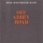 MIKE WESTBROOK Off Abbey Road album cover