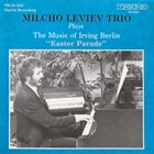 MILCHO LEVIEV Milcho Leviev Trio Plays The Music Of Irving Berlin 