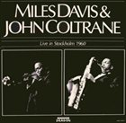 MILES DAVIS Live in Stockholm 1960 (with John Coltrane) (aka Konserthuset, Stockholm, March 22, 1960 aka The Legendary Masters - Unissued Or Rare 1960) album cover