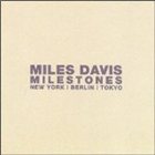 MILES DAVIS Milestones: New York, Berlin, Tokyo album cover