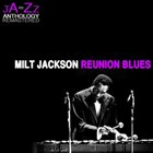 MILT JACKSON Reunion Blues — The Best of Milt Jackson album cover