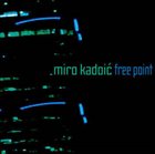 MIRO KADOIĆ Free Point album cover