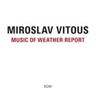MIROSLAV VITOUS Music Of Weather Report album cover