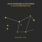 MISHA MENGELBERG Misha Mengelberg & Evan Parker : It Won't Be Called Broken Chair album cover