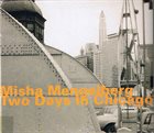 MISHA MENGELBERG Two Days In Chicago album cover