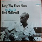 MISSISSIPPI FRED MCDOWELL Long Way From Home album cover