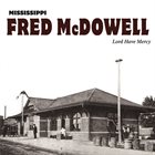MISSISSIPPI FRED MCDOWELL Lord Have Mercy album cover