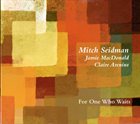 MITCH SEIDMAN For One Who Waits album cover