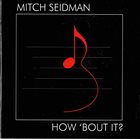 MITCH SEIDMAN How 'Bout It album cover