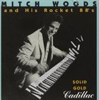 MITCH WOODS Mitch Woods And His Rocket 88's ‎: Solid Gold Cadillac album cover