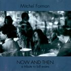MITCHEL FORMAN Now and Then: A Tribute to Bill Evans album cover