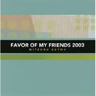 MITSURU SUTOH Favor of My Friends 2003 album cover