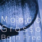 MONDO GROSSO Born Free album cover