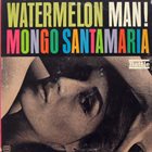 MONGO SANTAMARIA Watermelon Man album cover