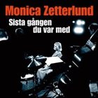 MONICA ZETTERLUND Sista Gången Du Var Med album cover