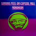 MONONEON Banana Peel On Capitol Hill album cover