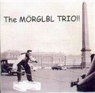 MÖRGLBL The Morgbl Trio album cover