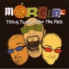 MÖRGLBL Toons Tunes From The Past album cover