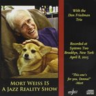 MORT WEISS Mort Weiss is a Jazz Reality Show album cover