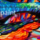 MOSTLY OTHER PEOPLE DO THE KILLING Paint album cover