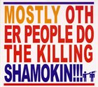MOSTLY OTHER PEOPLE DO THE KILLING Shamokin!!! album cover