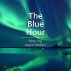 MOY ENG Moy Eng, Wayne Wallace : The Blue Hour album cover