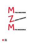MYRA MELFORD Myra Melford, Zeena Parkins, Miya Masaoka : MZM album cover