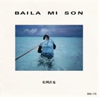 NAOYA MATSUOKA Baila Mi Son album cover