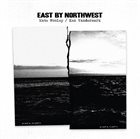 NATE WOOLEY East by Northwest (with  Ken Vandermark) album cover