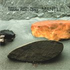 NATSUKI TAMURA / SATOKO FUJII Mantle (with Ramon Lopez) album cover