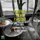 NATSUKI TAMURA / SATOKO FUJII Prickly Pear Cactus (with Ikue Mori) album cover