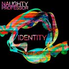 NAUGHTY PROFESSOR Identity album cover