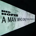 NED HOPER A Man Who Only Ever Left Home in the Rain album cover