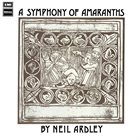 NEIL ARDLEY — A Symphony of Amaranths album cover