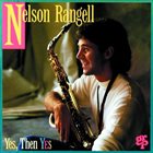 NELSON RANGELL Yes, Then Yes album cover