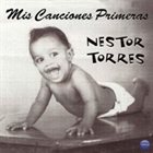 NESTOR TORRES Mis Canciones Primeras album cover